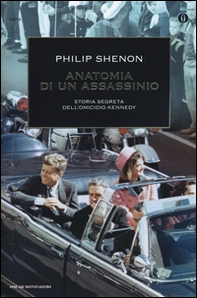 Anatomia di un assassinio. Storia segreta dell'omicidio Kennedy - Librerie.coop