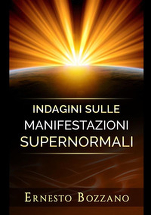 Indagini sulle manifestazioni supernormali - Librerie.coop Indagini sulle manifestazioni supernormali - Librerie.coop