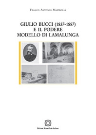 Giulio Bucci (1837-1887) e il podere modello di Lamalunga - Librerie.coop