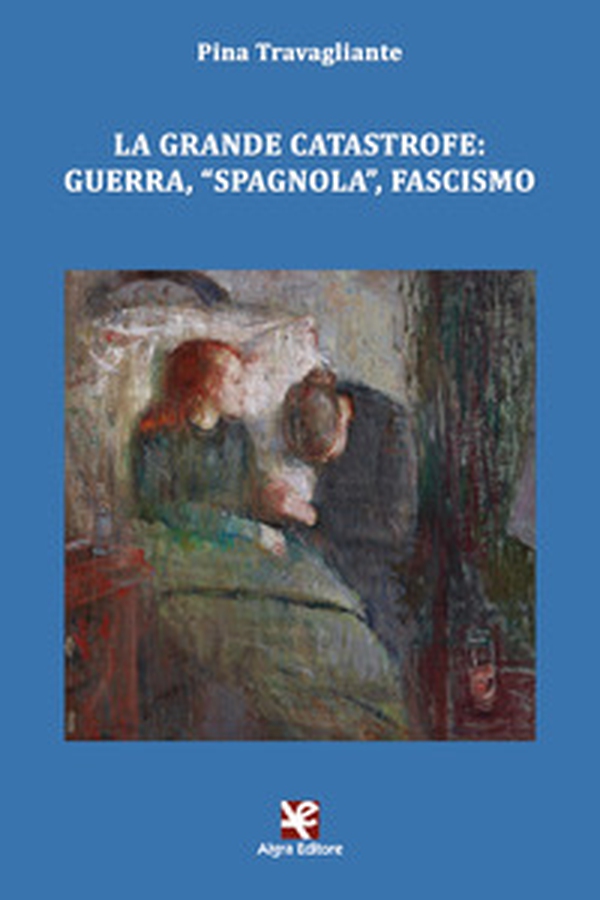 La grande catastrofe: guerra, «spagnola», fascismo - Librerie.coop La grande catastrofe: guerra, «spagnola», fascismo - Librerie.coop