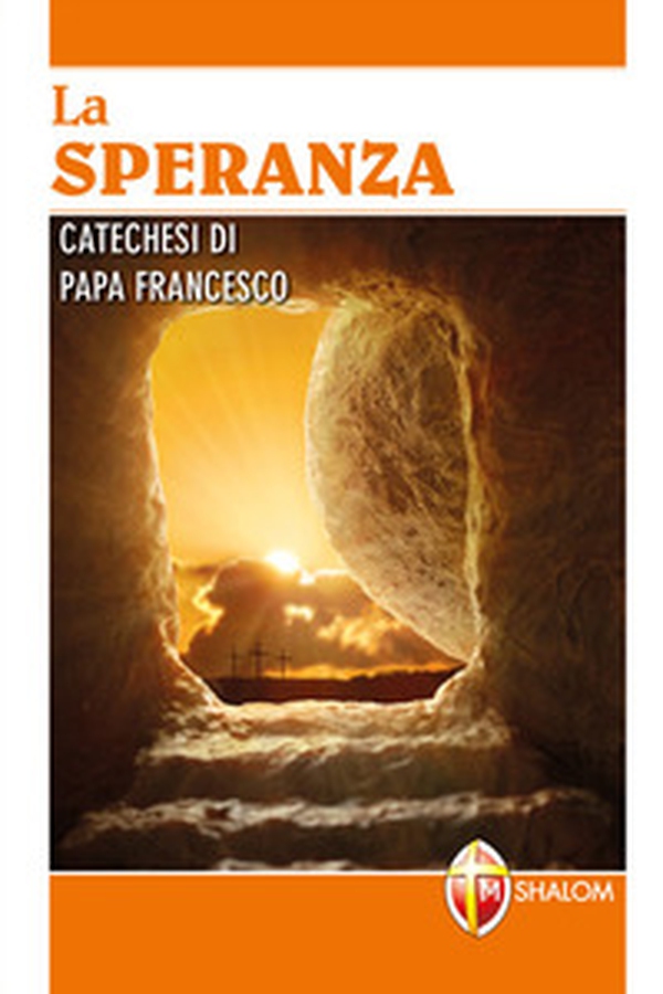 La speranza. Catechesi di papa Francesco - Librerie.coop La speranza. Catechesi di papa Francesco - Librerie.coop