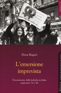 L'emersione imprevista. Il movimento delle lesbiche in Italia negli anni '70 e '80 - Librerie.coop