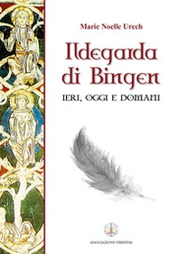 Ildegarda di Bingen. Ieri, oggi e domani - Librerie.coop