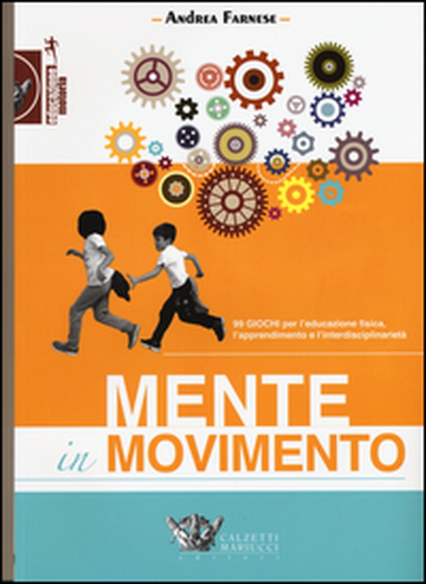 Mente in movimento. 99 giochi per l'educazione fisica, l'apprendimento e l'interdisciplinarietà - Librerie.coop Mente in movimento. 99 giochi per l'educazione fisica, l'apprendimento e l'interdisciplinarietà - Librerie.coop