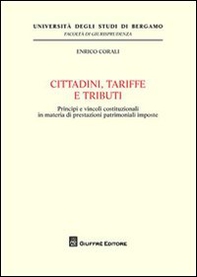 Cittadini, tariffe e tributi. Principi e vincoli costituzionali in materia di prestazioni patrimoniali imposte - Librerie.coop