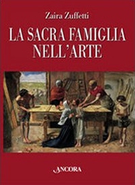 La sacra famiglia nell'arte - Librerie.coop La sacra famiglia nell'arte - Librerie.coop