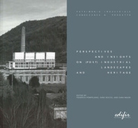 Perspectives and insights on (post) industrial landscap and heritage - Librerie.coop