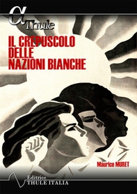 Il crepuscolo delle nazioni bianche - Librerie.coop Il crepuscolo delle nazioni bianche - Librerie.coop