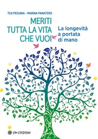 Meriti tutta la vita che vuoi. La longevità a portata di mano - Librerie.coop Meriti tutta la vita che vuoi. La longevità a portata di mano - Librerie.coop