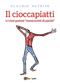 Il cioccapiatti e i suoi gustosi «manicaretti di parole» - Librerie.coop