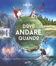 Dove andare quando. La guida per pianificare il viaggio perfetto in ogni mese dell'anno - Librerie.coop Dove andare quando. La guida per pianificare il viaggio perfetto in ogni mese dell'anno - Librerie.coop