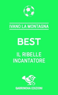 Best. Il ribelle incantatore - Librerie.coop Best. Il ribelle incantatore - Librerie.coop
