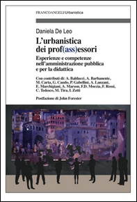 L'urbanistica e dei prof(ass)essori. Esperienze e competenze nell'amministrazione pubblica e per la didattica - Librerie.coop