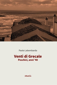 Venti di Grecale. Peschici, anni '40 - Librerie.coop