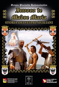 Invoco te Madre Maria. Storia dei Vespri Siciliani - Librerie.coop