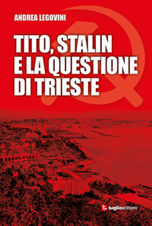 Tito, Stalin e la questione di Trieste - Librerie.coop Tito, Stalin e la questione di Trieste - Librerie.coop