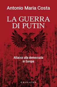 La guerra di Putin. Attacco alla democrazia in Europa - Librerie.coop