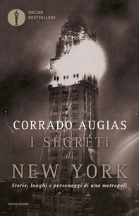 I segreti di New York. Storie, luoghi e personaggi di una metropoli - Librerie.coop