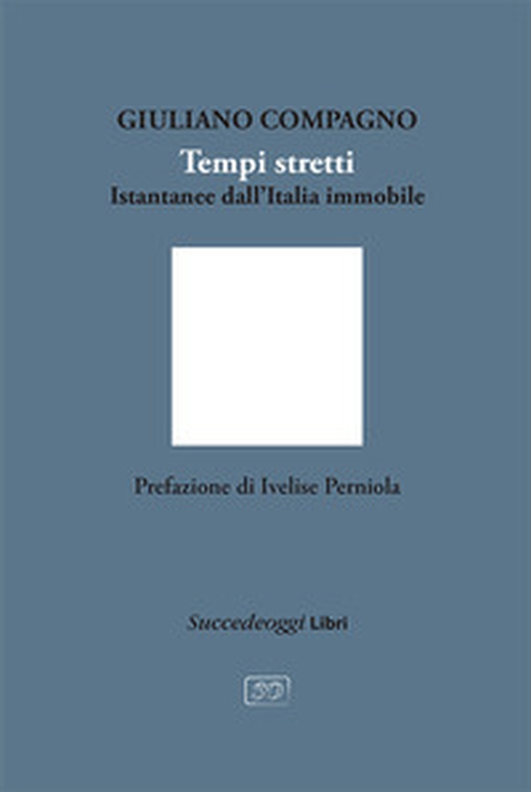 Tempi stretti. Istantanee dall'Italia immobile - Librerie.coop Tempi stretti. Istantanee dall'Italia immobile - Librerie.coop
