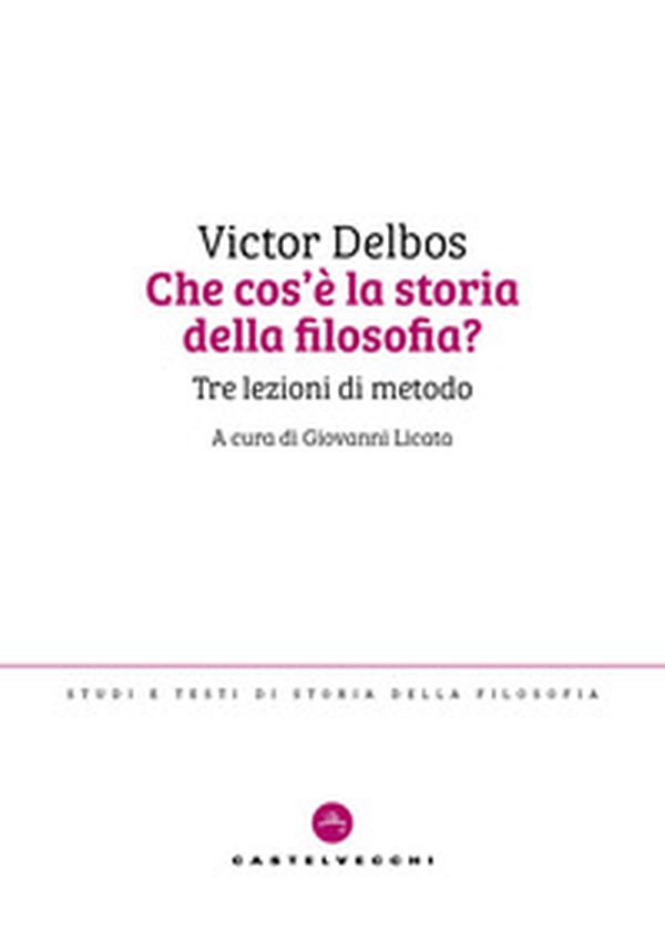Che cos'è la storia della filosofia? Tre lezioni di metodo - Librerie.coop