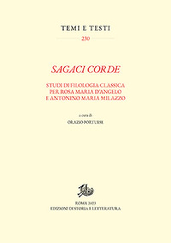 Sagaci corde. Studi di filologia classica per Rosa Maria D'Angelo e Antonino Maria Milazzo - Librerie.coop Sagaci corde. Studi di filologia classica per Rosa Maria D'Angelo e Antonino Maria Milazzo - Librerie.coop