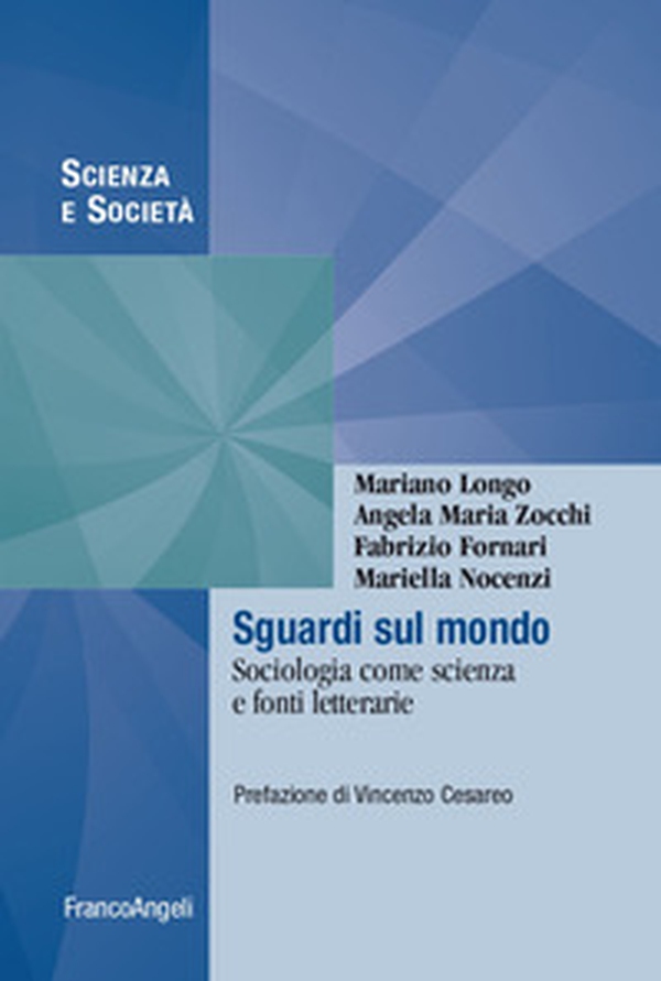 Sguardi sul mondo. Sociologia come scienza e fonti letterarie - Librerie.coop Sguardi sul mondo. Sociologia come scienza e fonti letterarie - Librerie.coop