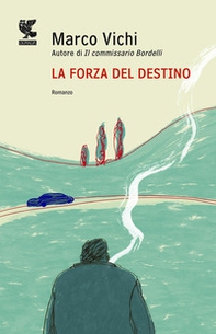 La forza del destino. Un'indagine del commissario Bordelli - Librerie.coop