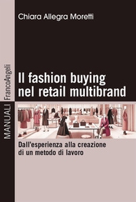 Il fashion buying nel retail multibrand. Dall'esperienza alla creazione di un metodo di lavoro - Librerie.coop
