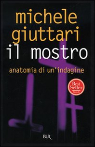 Il mostro. Anatomia di un'indagine - Librerie.coop