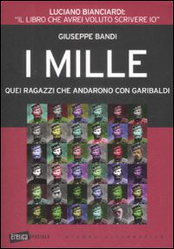 I Mille. Quei ragazzi che andarono con Garibaldi - Librerie.coop I Mille. Quei ragazzi che andarono con Garibaldi - Librerie.coop