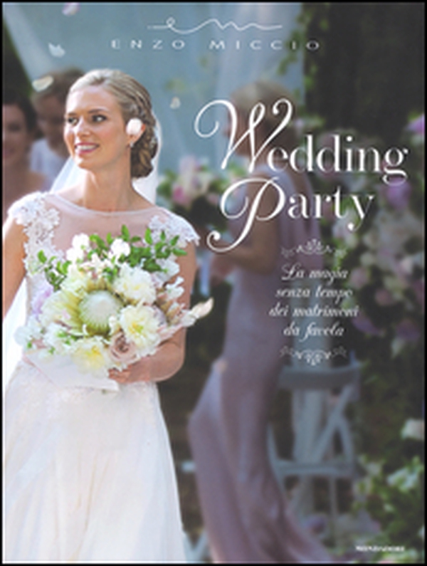 Wedding Party. La magia senza tempo dei matrimoni da favola - Librerie.coop Wedding Party. La magia senza tempo dei matrimoni da favola - Librerie.coop
