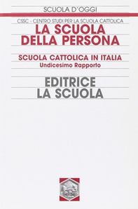 La scuola della persona. Scuola cattolica in Italia. 11° rapporto - Librerie.coop