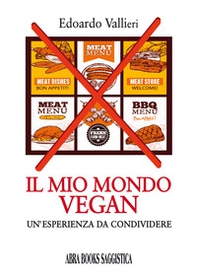 Il mio mondo vegan. Un'esperienza da condividere - Librerie.coop