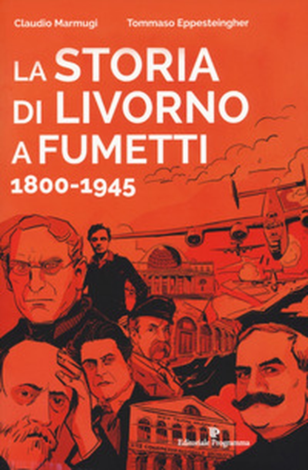 La storia di Livorno a fumetti 1800-1945 - Librerie.coop La storia di Livorno a fumetti 1800-1945 - Librerie.coop