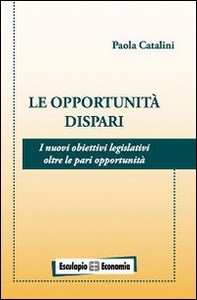 Le opportunità dispari. I nuovi obiettivi legislativi oltre le pari opportunità - Librerie.coop
