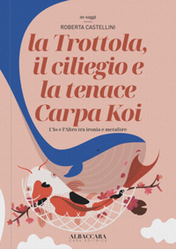 La trottola, il ciliegio e la tenace Carpa Koi. L'Io e l'Altro tra ironia e metafore - Librerie.coop La trottola, il ciliegio e la tenace Carpa Koi. L'Io e l'Altro tra ironia e metafore - Librerie.coop