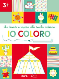 Io coloro +3. Mi diverto e imparo alla scuola materna - Librerie.coop