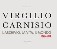 Virgilio Carnisio. L'archivio, la vita, il mondo - Librerie.coop