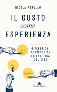 Il gusto come esperienza. Riflessioni di filosofia ed estetica del cibo - Librerie.coop