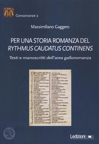 Per una storia romanza del «Rythmus Caudatus Continens». Testi e manoscritti dell'area galloromanza - Librerie.coop