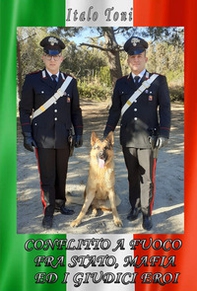 Conflitto a fuoco tra Stato, mafia ed i giudici eroi - Librerie.coop