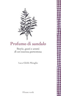 Profumo di sandalo. Storie, gusti e aromi di un'essenza portentosa - Librerie.coop Profumo di sandalo. Storie, gusti e aromi di un'essenza portentosa - Librerie.coop