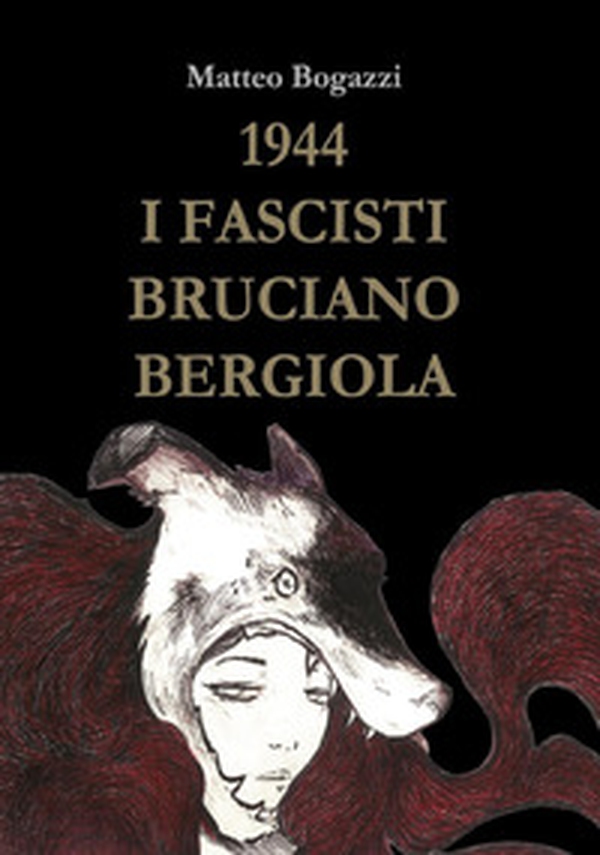 1944. I fascisti bruciano Bergiola - Librerie.coop 1944. I fascisti bruciano Bergiola - Librerie.coop