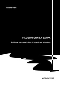 Filosofi con la zappa. Polifonie intorno al clima di una cicala laboriosa - Librerie.coop