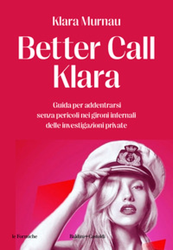 Better call Klara. Guida per addentrarsi senza pericoli nei gironi infernali delle investigazioni private - Librerie.coop Better call Klara. Guida per addentrarsi senza pericoli nei gironi infernali delle investigazioni private - Librerie.coop