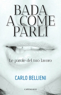 Bada a come parli. Le parole del tuo lavoro - Librerie.coop