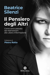 Il pensiero degli altri. Come sono passata dal mainstream alla libera informazione - Librerie.coop