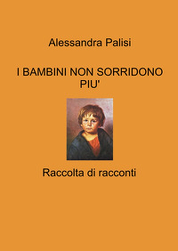 I bambini non sorridono più. Raccolta di racconti - Librerie.coop
