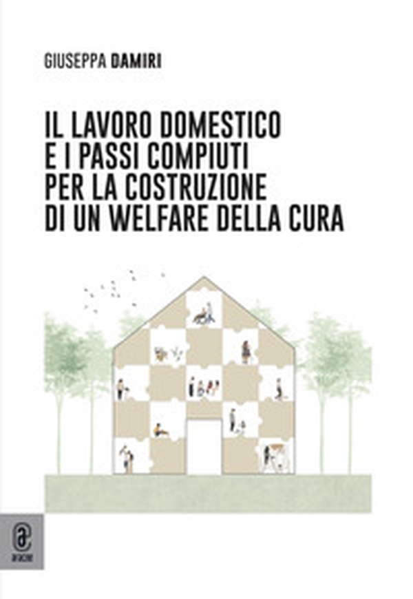 Il lavoro domestico e i passi compiuti per la costruzione di un Welfare della cura - Librerie.coop Il lavoro domestico e i passi compiuti per la costruzione di un Welfare della cura - Librerie.coop