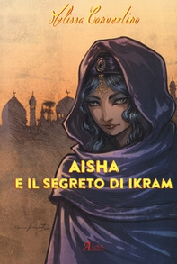 Aisha e il segreto di Ikram - Librerie.coop Aisha e il segreto di Ikram - Librerie.coop